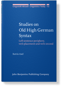 Studies on Old High German Syntax Left Sentence Periphery, Verb Placement and Verb-second